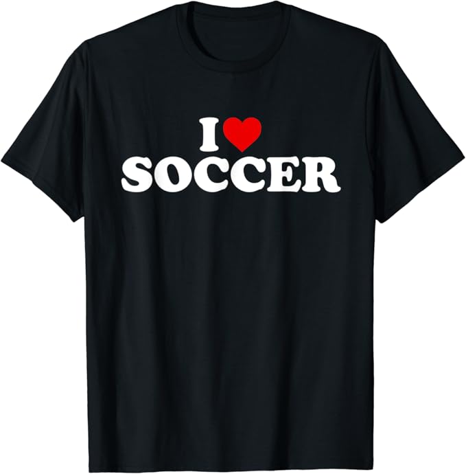 i love soccer t shirt